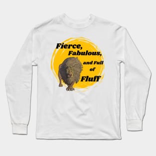 Fierce, Fabulous and full of fluff Long Sleeve T-Shirt